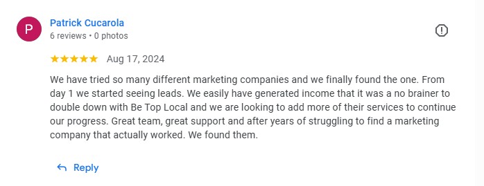 Google review from Patrick Cucarola: started seeing leads day 1, no brainer to double down